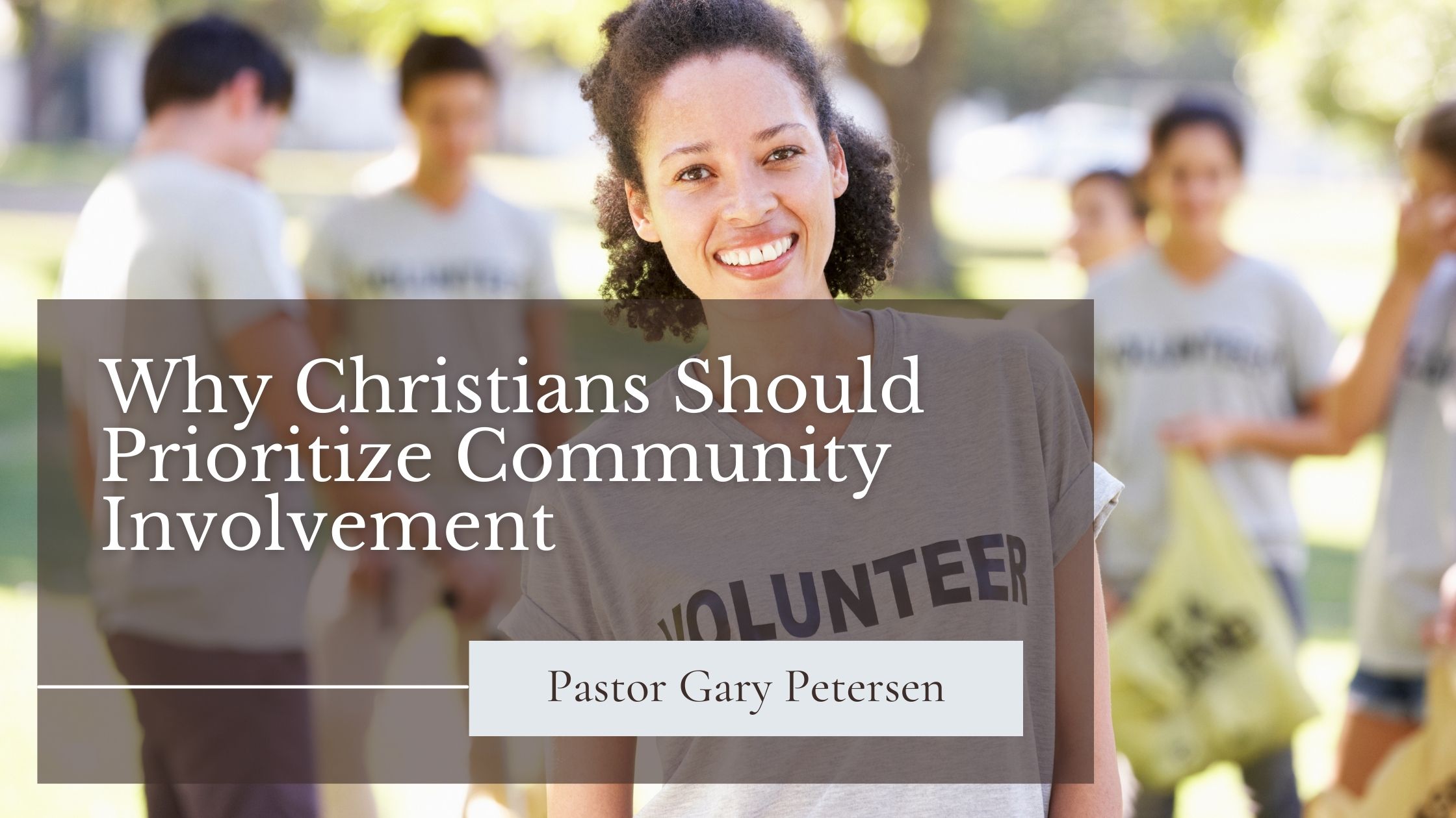 Why Christians Should Prioritize Community Involvement